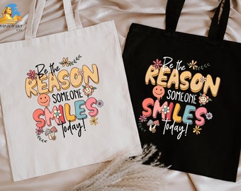 Be The Reason Someone Smiles Today, Motivational Tote Bag, Positive Message Tote Bag, Inspirational Bag, Positive Quotes Tote Bag, Flowers