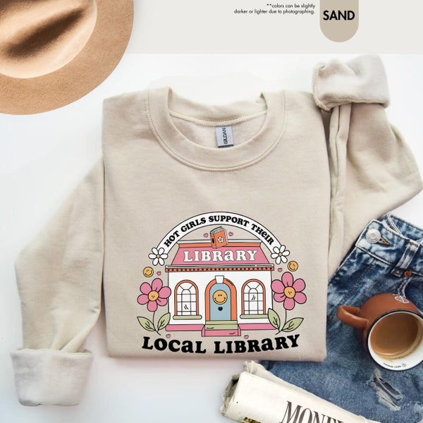 Hot Girls Support Their Local Library Sweatshirt, Bookish Shirt, Book Lovers Shirt, Booktrovert Shirt, Book Lover Gift, Gift For Bookworm