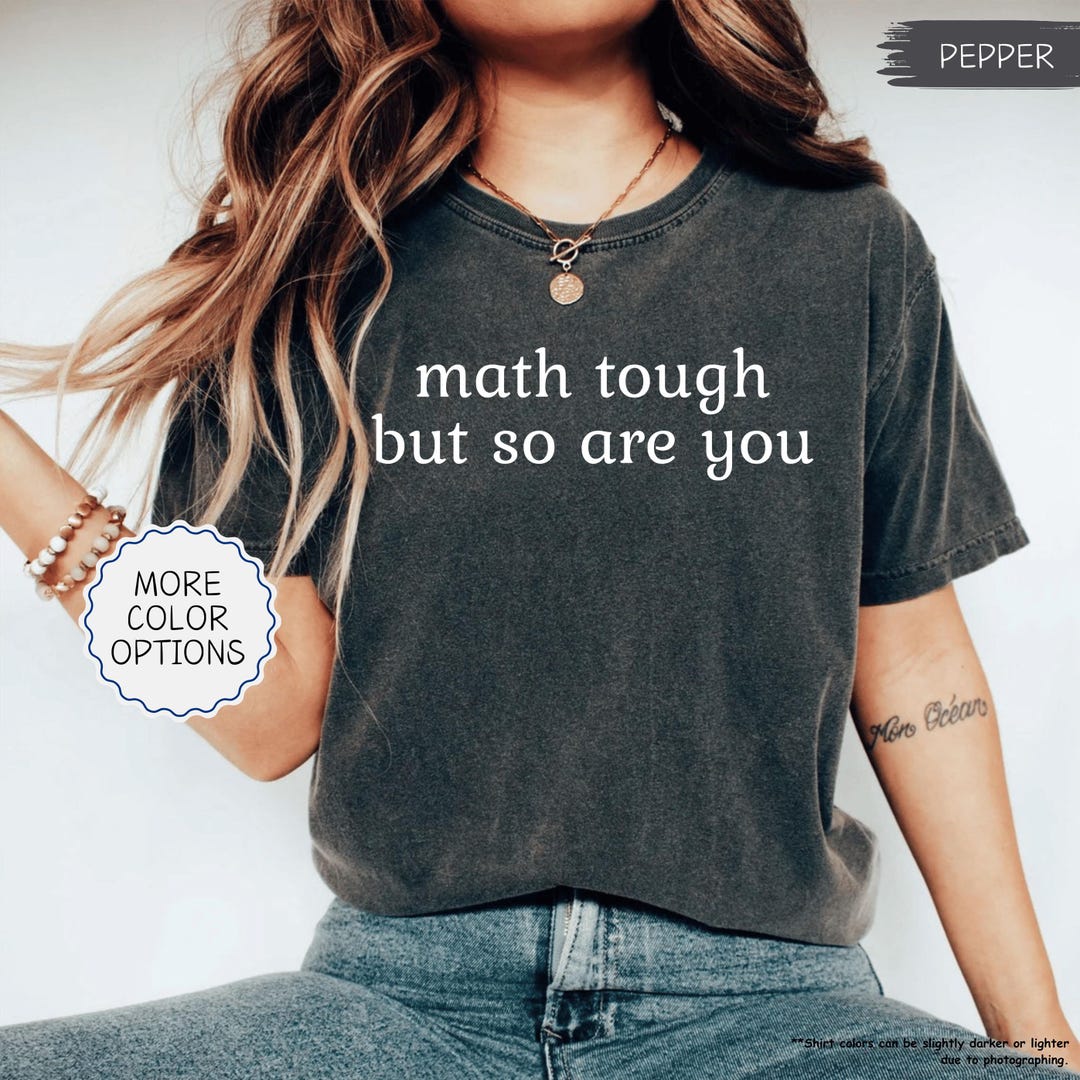 Tuff Math Outfits Comfort Colorsยฎ Math is Tough but so Are You Shirt, Funny Math Teacher ...