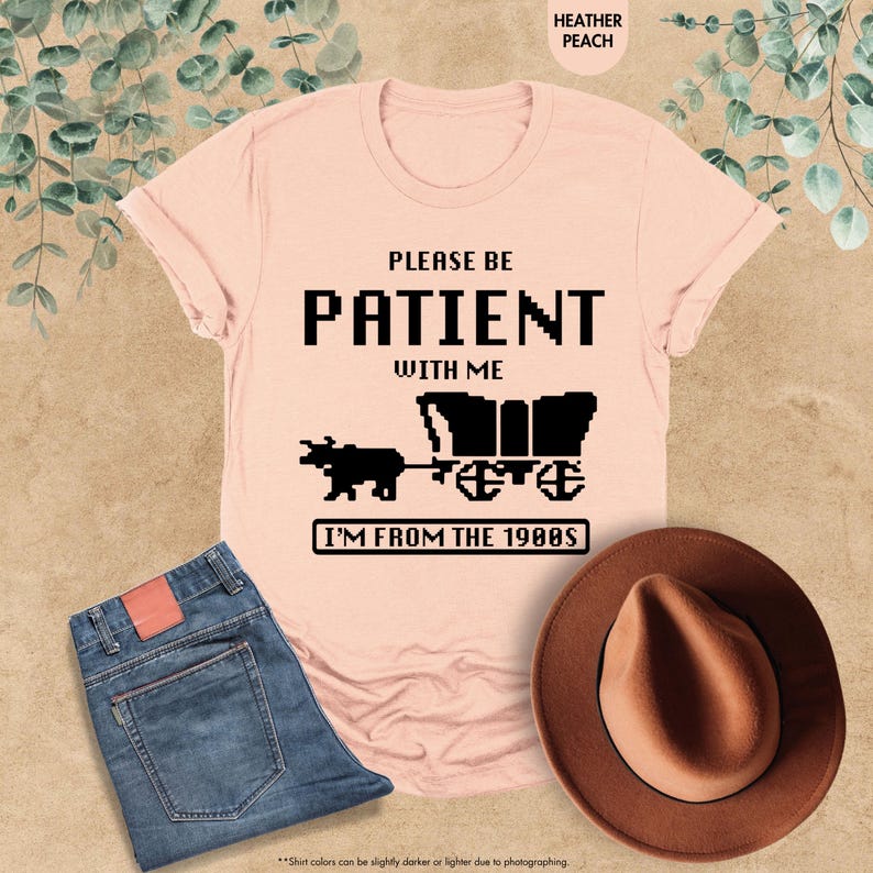 Please Be Patient With Me I'm From The 1900s Shirt, Funny Gaming Shirt, Born In 1900s, Western Graphic Tee, 90s Birthday Shirt, Gamer Gift image 9