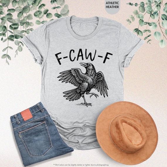 Funny Crow Shirt, F-Caw-F T Shirt, Black Crow Shirt, Raven Lover Gift, Autumn Vibes, Fall Season Tee, Trendy Black Bird Shirt, Funny Sassy