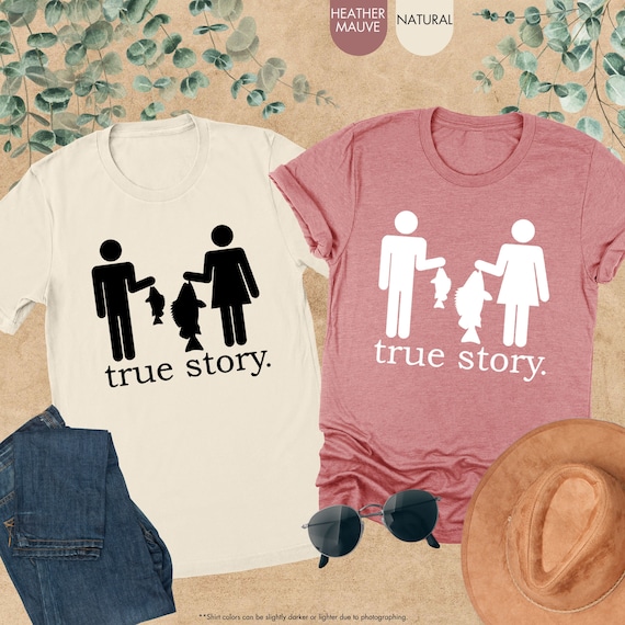 True Story Fishing Shirt, Funny Fishing Sweatshirt, Fisherman Shirt, Fishing Women Tee,Fishing Men Shirt,Gift For Fisherman,Fisherwoman Gift