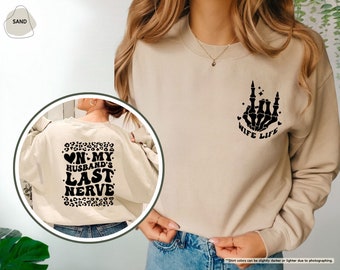 On My Husband's Last Nerve Sweatshirt,Wife Life Sweater,Funny Wife Hoodie,Sarcastic Wife Sweater,Gift For Wife,Bride Gift,Last Nerve Sweater