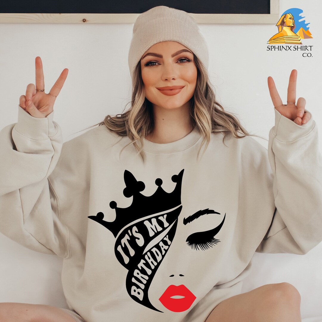 It's My Birthday Sweatshirt, Birthday Queen Sweatshirt, Birthday for