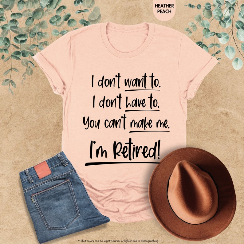 a t - shirt that says i don't want to i don't