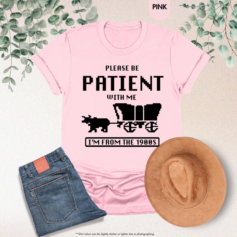 Please Be Patient With Me I'm From The 1900s Shirt, Funny Gaming Shirt, Born In 1900s, Western Graphic Tee, 90s Birthday Shirt, Gamer Gift image 8