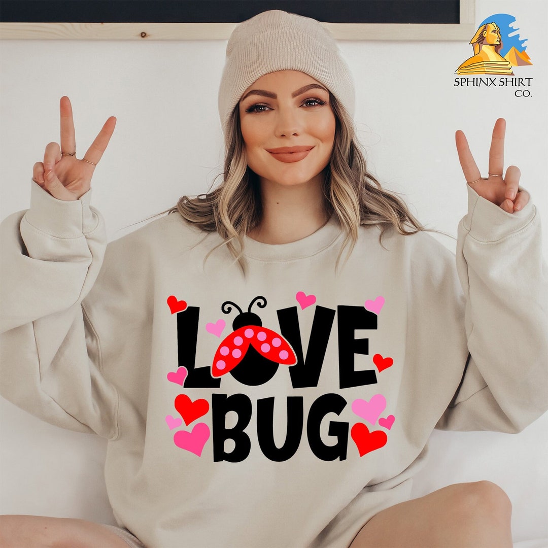 Love Bug Sweatshirt, Valentines Day Gift, Love Sweatshirt, Valentines Gift, Valentine Party