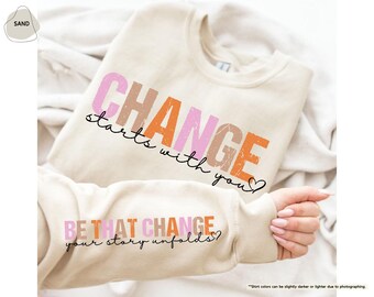 Change Starts With You Sweatshirt, Positive Saying Hoodie, Inspirational Gift, Good Vibes Sweater, Self Love Sweatshirt, Mental Health Gift