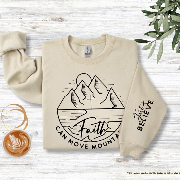 Faith Can Move Mountains Sweatshirt, Just Believe Sweater, Christian Sweatshirt, Bible Verse Sweatshirt, Christian Gift, Bible Verse Hoodie