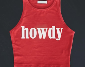 Howdy Custom High Neck Tank Top Crop Western Concert Racerback Custom Tee Shirt Festival Bach Party Tanks Girls Weekend Cowgirl Gifts