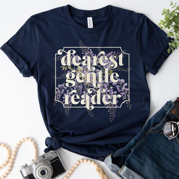 Dearest Gentle Reader Shirt | Wisteria Floral Jane Austen Quote Tee