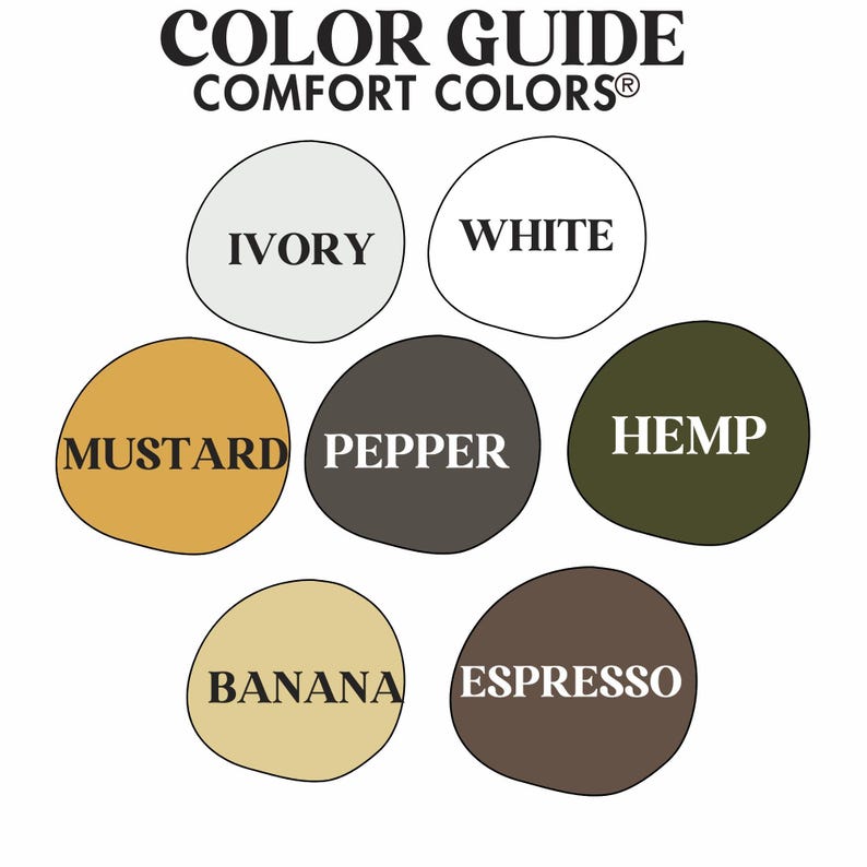 May include: Color guide for Comfort Colors brand apparel, showing eight different colors: Ivory, White, Mustard, Pepper, Hemp, Banana, Espresso.