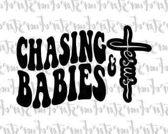 Chasing babies and Jesus PNG, Christian quote png, Christian png, Jesus png, Chasing Jesus Png, Gifts for Friends, mama christian png
