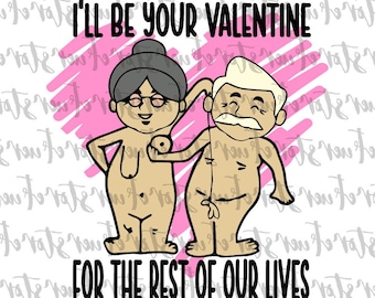 I'll Be Your Valentine For The Rest Of Our Lives PNG, Funny Valentine PNG, Dirty Valentine's Day, Valentines Day png, Couples valentine png