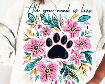 All you need is love and a dog png, dog PNG dog mom png, boho dog png, dog quotes png, paw print png, dog sublimation png file