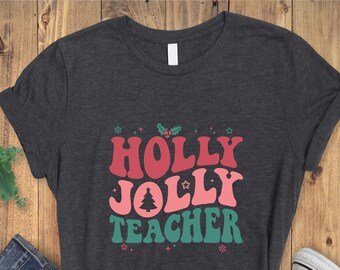 Holly Jolly Teacher Shirt, Teacher Tshirt, Christmas Shirt, Best Teacher Shirt, Teacher Gift, Funny Teacher Tee, Cute Teacher Tshirt, Shirts