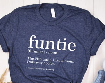 Aunt Shirt, Funtie Tshirt, Funtie Tee, Aunt Gift, Best Aunt Gift, Funny Aunt Shirt, Funtie Shirt, Gift for Aunt, Funtie Definition Shirt