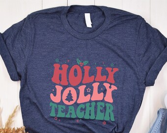 Holly Jolly Teacher Shirt, Teacher Christmas Shirt, Teacher Gift, Teacher Xmas Tshirt, New Year Shirt, Christmas Gift, Xmas Tee, Noel Shirts