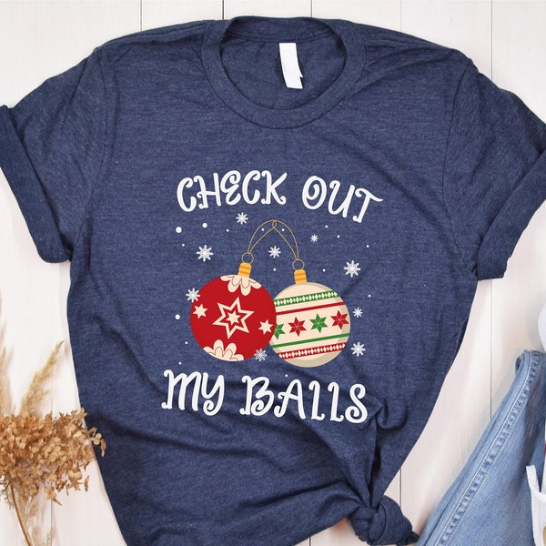 Bekijk mijn ballen shirt, kerstshirt, grappig kerstshirt, sarcastisch nieuwjaarsshirt, Noel Tee, humoristische kersttshirt, kerstcadeaus