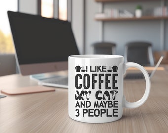 I Like Coffee, My Cat, and Maybe 3 People. A witty and relatable expression for those who savor the simple pleasures in life. Coffee Lovers