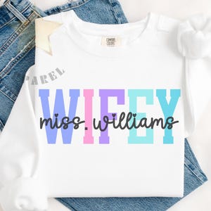 Personalized Wifey Sweatshirt, Custom Wifey Shirt, Wife Sweatshirt, Comfort Colors Shirt, Wife T-Shirt, Future Wife Engagement Wedding Gift