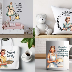 May include: A set of four home decor items featuring a retro housewife illustration. The items include a tote bag, a mug, a pillow, and a wall decal. The tote bag features the text "Dinner is ready when the smoke alarm is off." The mug features the text "Remember as far as anyone knows, we are a nice, normal family." The pillow features the text "Gardening is cheaper than therapy." The wall decal features the text "I'm a multitasker. I can listen, ignore and forget all at once."