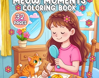 Meow Moments Coloring Book for Kids and Cat Lovers, Cute Girl and Kitten Printable Coloring Pages, Fun 32 Page Digital Art Activity Book