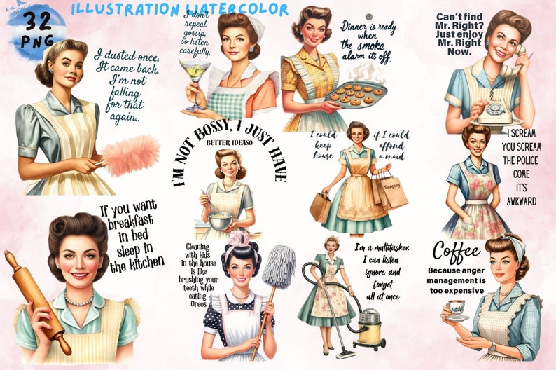 May include: A set of 32 digital illustrations featuring vintage-style women in various domestic scenes. Each illustration includes a humorous quote about housework, such as "I dusted once. It came back. I'm not falling for that again." and "Cleaning with kids in the house is like brushing your teeth while eating Oreos."