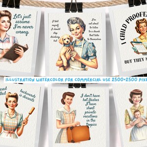 May include: A set of six watercolor illustrations featuring retro-style women in aprons with humorous sayings. The sayings include "Let's just assume I'm never wrong", "I told myself I should stop drinking but", "I'm not about to listen to a drunk that talks to themselves", "I child proofed my house but they still get in", "Stressed spelled backwards is desserts", and "I don't have hot flashes I have short private vacations in the tropics".