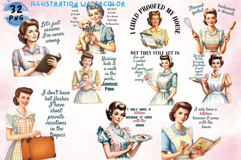 May include: A set of 10 digital illustrations featuring retro-style women in various domestic scenes. Each illustration includes a humorous quote about motherhood, housework, and life in general. The illustrations are in a watercolor style and feature bright colors and a whimsical aesthetic.