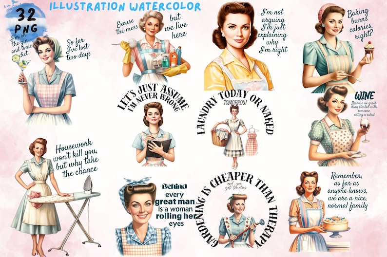 May include: A set of 10 digital illustrations featuring retro-style women in various domestic settings. Each illustration includes a humorous quote about housework, laundry, baking, and other household tasks. The illustrations are in a watercolor style and feature a pink background.