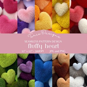 May include: A seamless pattern design with fluffy heart shapes in a range of colours, such as pink, purple, orange, yellow, and green. The design includes the text "fluffy heart" and "12" x 12" - 300DPI JPG and PNG".