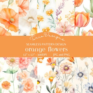 May include: A set of 6 digital seamless patterns featuring orange flowers in various styles. The patterns include poppies, lilies, carnations, and daisies. The patterns are 12 inches by 12 inches and 300 DPI.