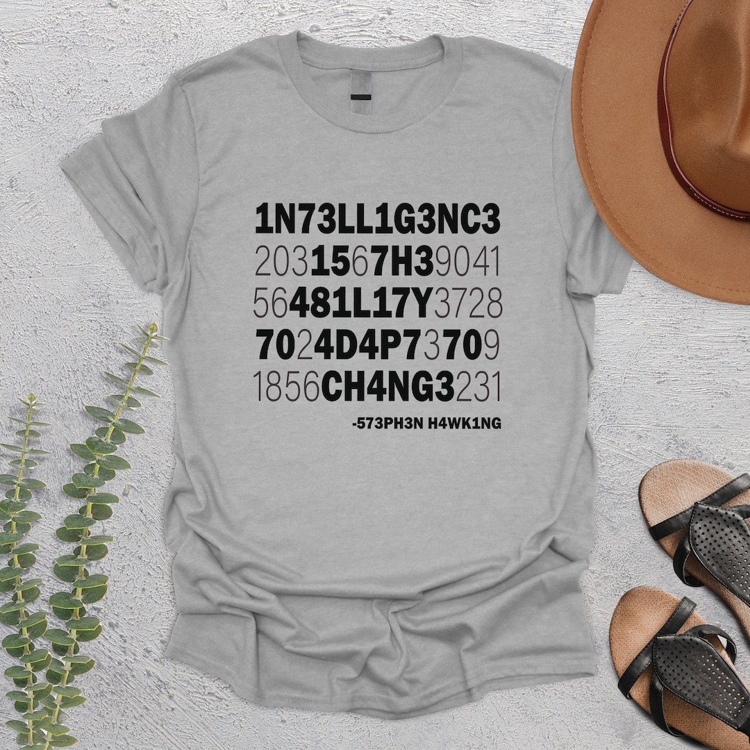 Intelligence Is The Ability To Adapt To Change Shirt