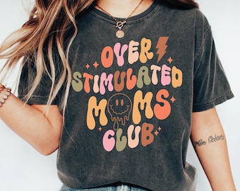 Comfort Colors Over Stimulated Moms Club Tee: Retro Mom Life Shirt