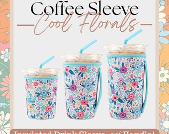 May include: Three insulated coffee sleeves with floral patterns. The sleeves have a light blue trim and handles, and are filled with iced coffee and straws. The text on the image reads "Coffee Sleeve - Cool Florals - Insulated Drink Sleeve- w/ Handle!"