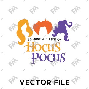 May include: A digital design featuring three witches with orange, yellow, and purple hair. The text "It's just a bunch of Hocus Pocus" is below the witches.
