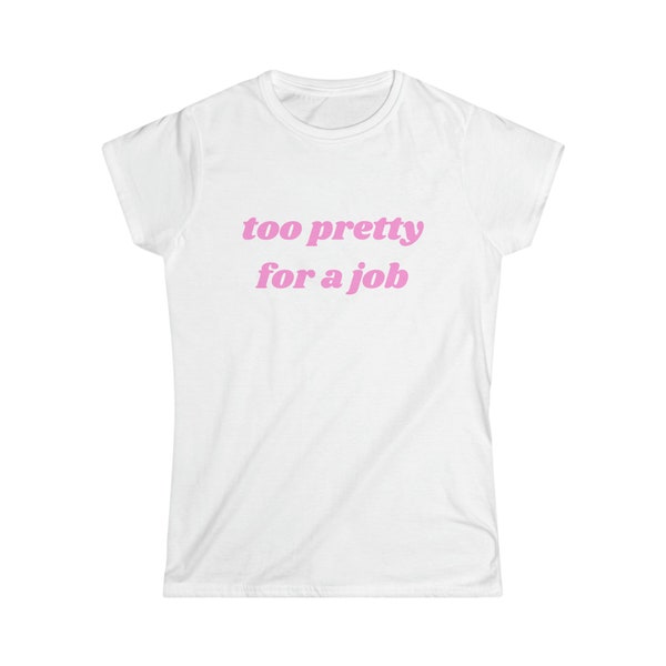 Too Pretty For A Job Women's Tee