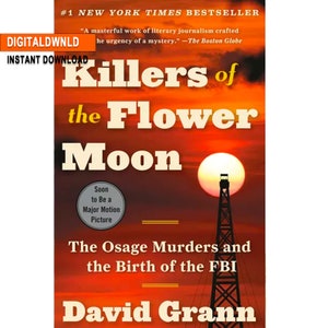May include: A book cover with a red and orange sunset background. The title is "Killers of the Flower Moon: The Osage Murders and the Birth of the FBI" by David Grann. The book is a #1 New York Times Bestseller and is soon to be a major motion picture.