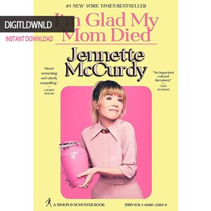 May include: A pink book cover with the title "I'm Glad My Mom Died" by Jennette McCurdy. The cover features a photo of Jennette McCurdy holding a pink urn. The book is a #1 New York Times Bestseller.