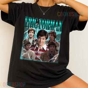 Limited Vintage Eric Forman T-Shirt, Hoodie, or Sweatshirt | Movie-Inspired Retro Fan Gift | Cool Unisex Shirt for Him Her