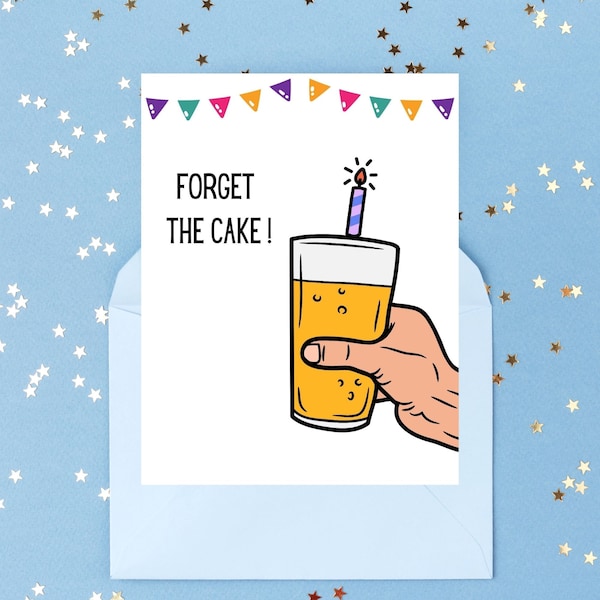 Instant downoad Digital Printable Funny Birth day Card/Forget The Cake/Birthday Wishes/Funny Dady Card/Funny Birthday Gift For Him/Beer Bar