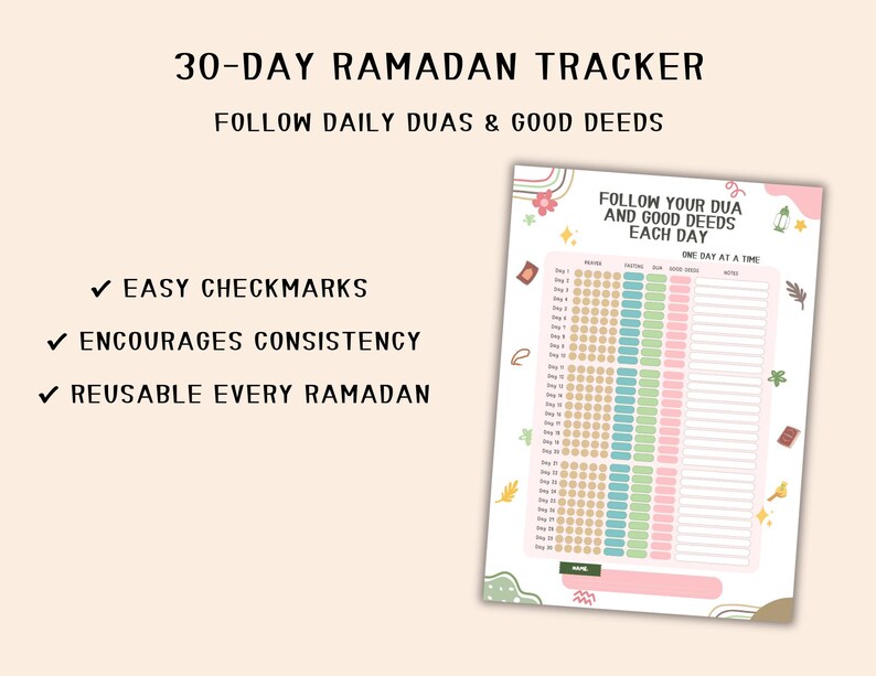 May include: A 30-day Ramadan tracker with the text "30-DAY RAMADAN TRACKER FOLLOW DAILY DUAS & GOOD DEEDS". The tracker includes checkmarks, encourages consistency, and is reusable every Ramadan. The tracker has a pink, green, and blue color scheme.