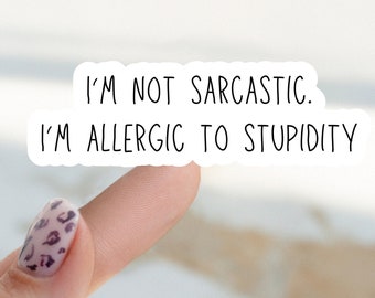 Sarcastic Allergy Sticker, Funny Quote, Glossy Vinyl, Sarcastic Quote Sticker, Sarcastic Sayings Sticker, Funny Quote Sticker, Work Humor