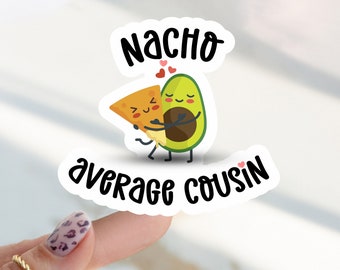 Nacho Durchschnitt Cousin Aufkleber, Cousin Aufkleber, lustiges Geschenk für Cousin, Laptop Aufkleber, Wasserflasche Aufkleber, lustiger Nacho Aufkleber für Cousin