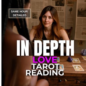 In-Depth Love Tarot Reading | Same Hour Psychic Reading, Soulmate Twin Flame Insights, Detailed Love Reading, Relationship Future Reading