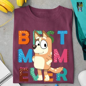 Best Mom Ever Bluey T-Shirt - Cute Mother's Day Gift, Bluey Mother's Day Shirt, Cartoon Dog Mom Tee, Funny Mom Appreciation Shirt