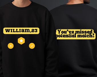 Dating App Inspired Graphic Sweatshirt: Potential Match, Funny Casual Wear