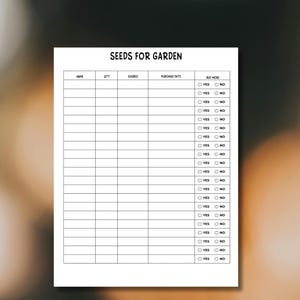 May include: A white printable garden seed inventory sheet with the title "SEEDS FOR GARDEN". The sheet includes columns for name, quantity, source, purchase date, and a "buy more" section with yes/no options. The background is blurred.