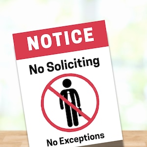 May include: A white sign with a red header that reads "NOTICE". Below, the sign says "No Soliciting" and "No Exceptions". A red circle with a line through it contains a black silhouette of a person carrying a briefcase.